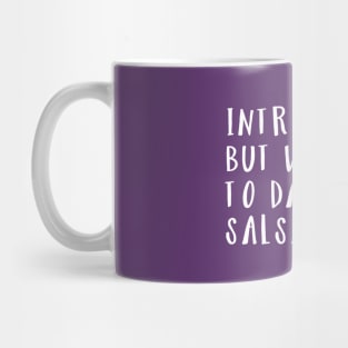 Introverted but willing to dance salsa V2 Mug